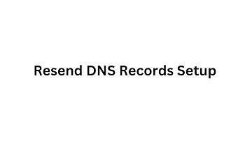 Resend DNS Records Setup Guide - How to Authenticate Domain?