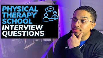 Physical Therapy School Interview Questions