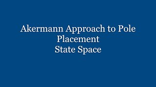 Akermann's Approach to pole placement in state space form