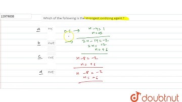 Which of the following is the strongest oxidizing agent ?