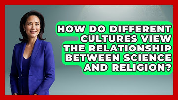 How Do Different Cultures View the Relationship Between Science and Religion? - Learn About Atheism