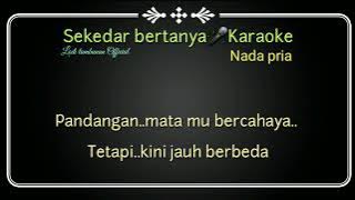 Karaoke Sekedar bertanya Nada pria@Lodi tambunan official