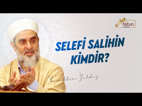 Selefi Salihin Kimdir? - Nureddin Yıldız - fetvameclisi.com