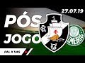 PÓS-JOGO: Palmeiras 1 x 1 VASCO | Atenção, Vascaínos!