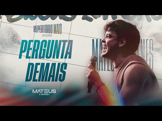 Mateus Ximenes - PERGUNTA DEMAIS - Repertório Novo 2026