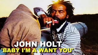 John Holt   Baby Im A Want You