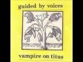 Guided by Voices - Wished I Was A Giant