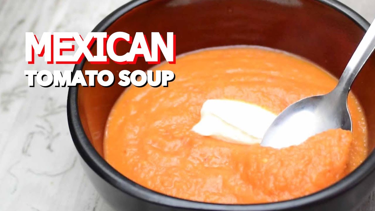 Mexican Tomato Soup - YouTube