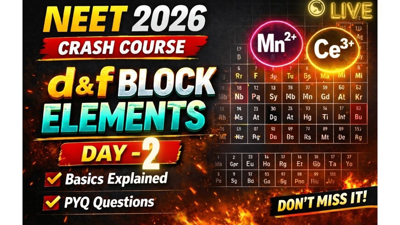 NEET 2026 Crash Course | d & f Block Elements | Day 2 🔥