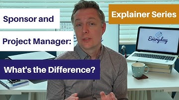 Explainer: Sponsor and Project Manager: What