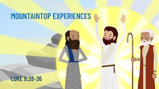 Mountaintop Experiences - The Transfiguration of Jesus