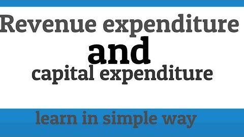 Revenue expenditure and capital expenditure in English | House of commerce | i.com b.com pipfa ACCA