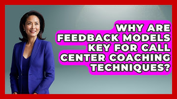 Why Are Feedback Models Key For Call Center Coaching Techniques? - Call Center Pro Strategies