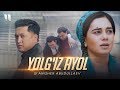 G'anisher Abudullaev - Yolg'iz ayol | Ганишер Абудуллаев - Ёлгиз аёл