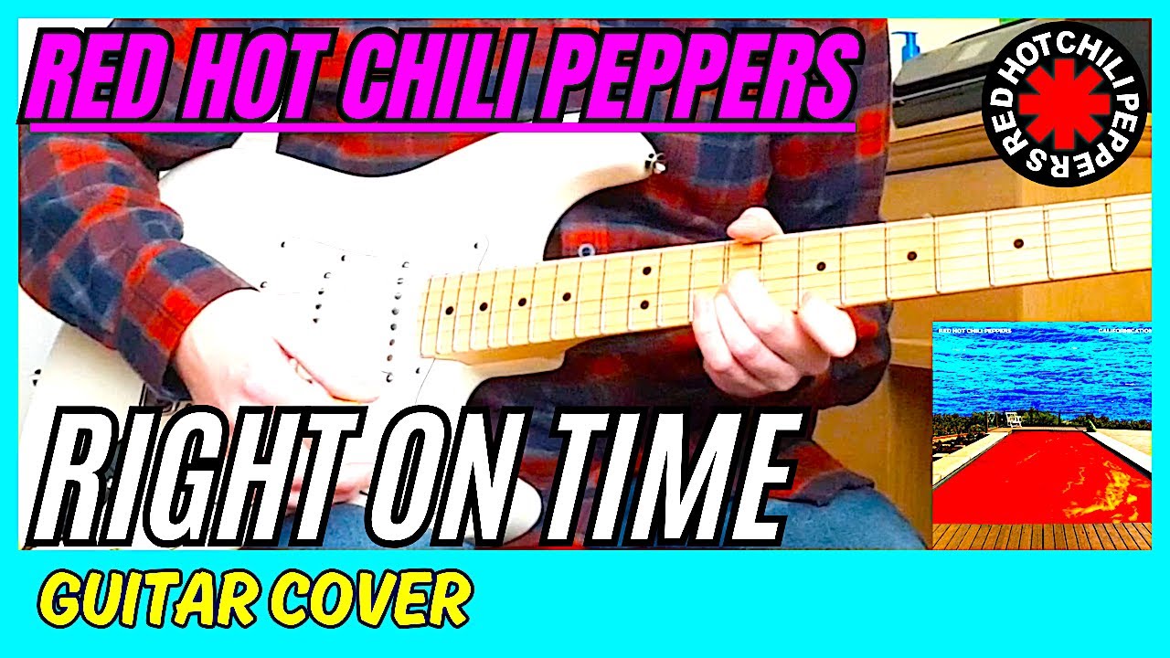 Red Hot Chili Peppers Right On Time (Guitar Cover) YouTube
