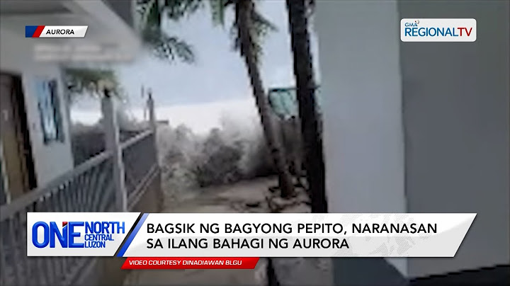One North Central Luzon: Bagsik ng Bagyong Pepito, naranasan sa ilang bahagi ng Aurora
