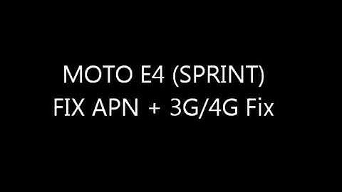 MOTO E4 Sprint (XT1766) Fix APN And 3G/4G - Mobile Solutions