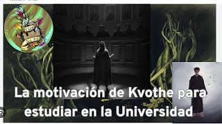 Las motivaciones de Kvothe para estudiar en la universidad