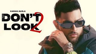 Don't Look 2 ( Official Video ) Karan Aujla | G Funk | Latest Punjabi Songs 2023 |