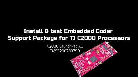 Install & test Embedded Coder Support Package for TI C2000 Processors