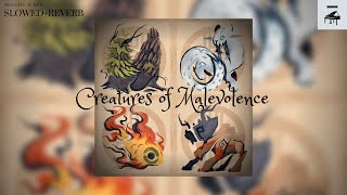 [Slowed+Reverb]- Creatures of Malevolence (Treasures of Ruin)