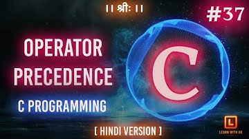 OPERATOR PRECEDENCE | C Language Tutorial (Hindi Version) | #37 | Arpit Katiyar