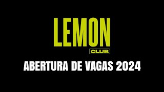 LEMON CLUB 2024 - Abertura Das Vagas