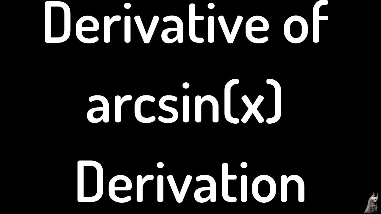 Derivative Of Arcsin x Derivation YouTube