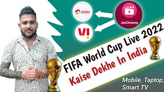 Fifa World Cup 2022 Live Kaise Dekhe In India How To Watch Fifa Live In Mobilelaptopsmart Tv