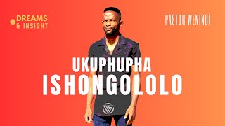 Ukuphupha ishongololo | @pastorweningi