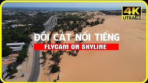 Phan Thiet Sand Hill 4K Flycam, Đồi Cát Phan Thiết Cho Du Khách Trượt Cát