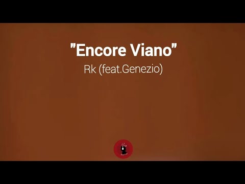 Encore Viano - Rk (feat.Genezio) (lyrics)