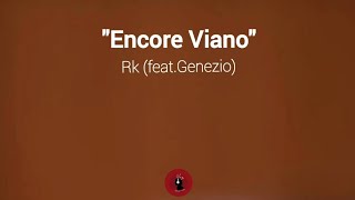 Encore Viano - Rk (feat.Genezio) (lyrics)