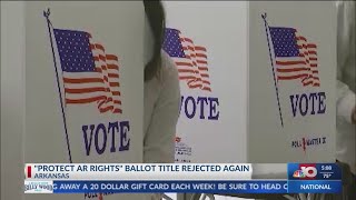 "Protect AR Rights" ballot title rejected again in Arkansas