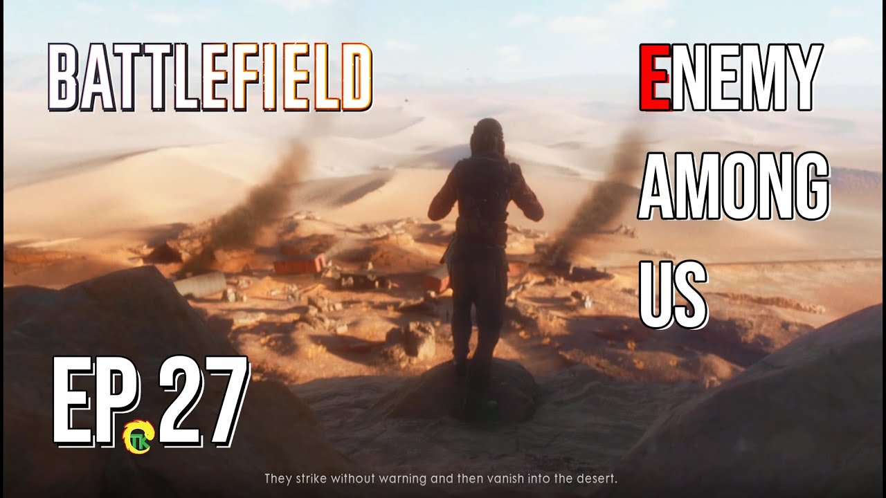 Enemy Among Us | Battlefield1 Campaign EP 27 –Nothing is Written : Hidden in Plain Sight Mission