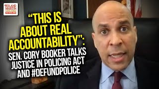 This Is About Real Accountability: Sen. Booker Talks Justice in Policing Act And #DefundPolice