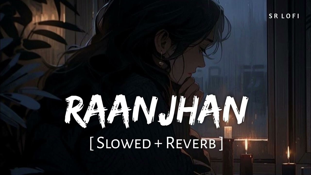 🎧 Raanjhan — Soulful Love Vibes | Romantic Lo-Fi Mood ( Slowed reverb) New Lofi Song 2026 #viral 