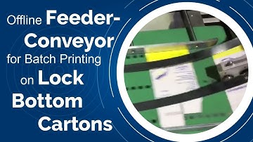 Offline Feeder-Conveyor for Batch Printing on Lock Bottom Cartons