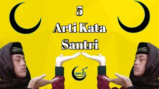 APA ITU SANTRI ??...  5 ARTI SANTRI