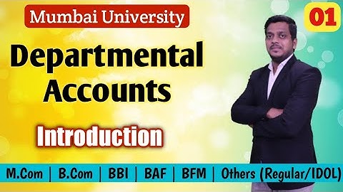 Departmental Accounts | Introduction Lecture | Accoutancy | BCom/BBI/BAF/BMS/BFM/IDOL | Ashish Sir