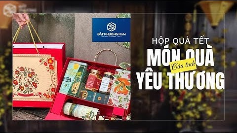 Câu chuyện về hộp quà Tết - Món quà của ký ức và yêu thương