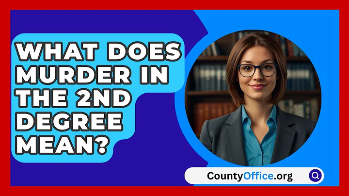 What Does Murder In The 2Nd Degree Mean? - CountyOffice.org
