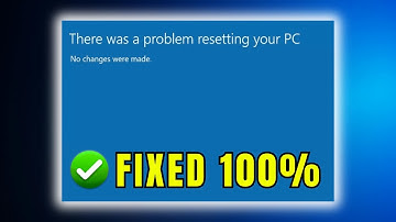 There Was a Problem Resetting Your PC Windows 11 Fix (Easy Guide)