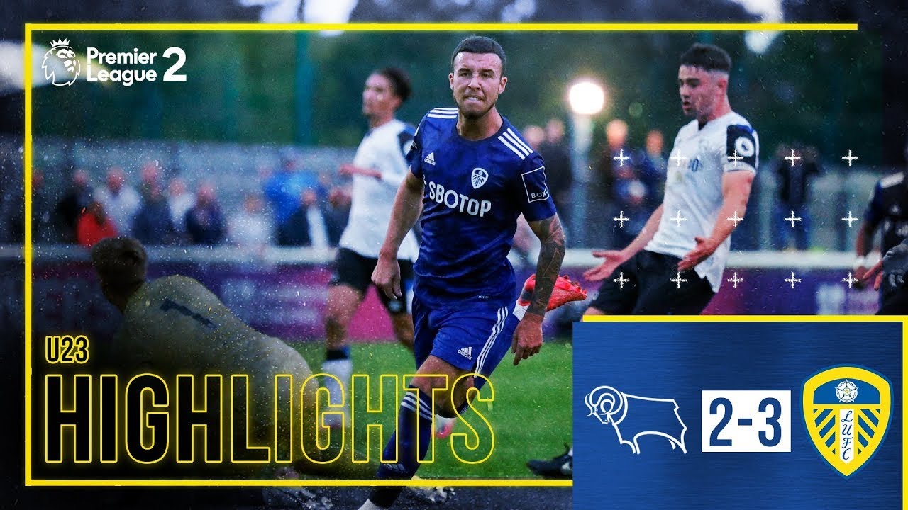 Highlights Derby County U23 23 Leeds United U23 Five goal thriller