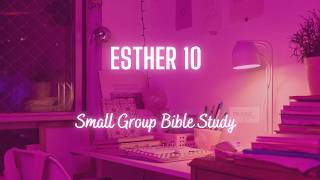 Esther Bible Study 📚 Chapter 10 | Praise Break Online Fellowship