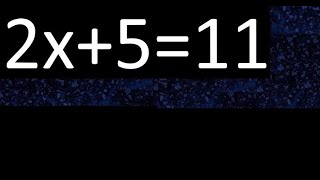 2x+5=11 how to solve linear equations, find x unknown variable