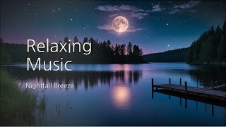 [1hour] Relaxing Music, Nightfall Breeze : Restful, Calming, Peaceful