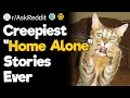 Creepiest &quot;Home Alone&quot; Stories