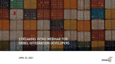 Streaming introductory webinar for Siebel integration developers
