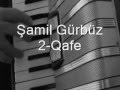 Lafij Şamil Gürbüz 2-Qafe